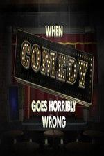 Watch When Comedy Goes Horribly Wrong zumvo