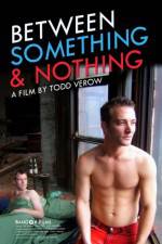 Watch Between Something & Nothing zumvo