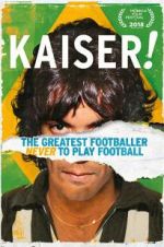 Watch Kaiser: The Greatest Footballer Never to Play Football zumvo