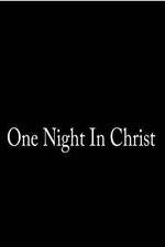 Watch One Night in Christ zumvo