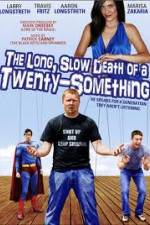 Watch The Long Slow Death of a Twenty-Something zumvo