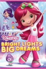Watch Strawberry Shortcake: Bright Lights, Big Dreams zumvo