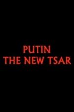 Watch Putin: The New Tsar zumvo