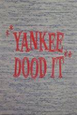 Watch Yankee Dood It zumvo
