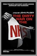 Watch The Dirty War on the National Health Service zumvo